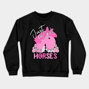 Just A Girl Who Loves Horses Crewneck Sweatshirt